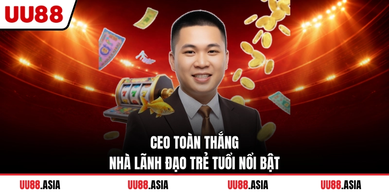 CEO Toàn Thắng nhà lãnh đạo trẻ tuổi nổi bật