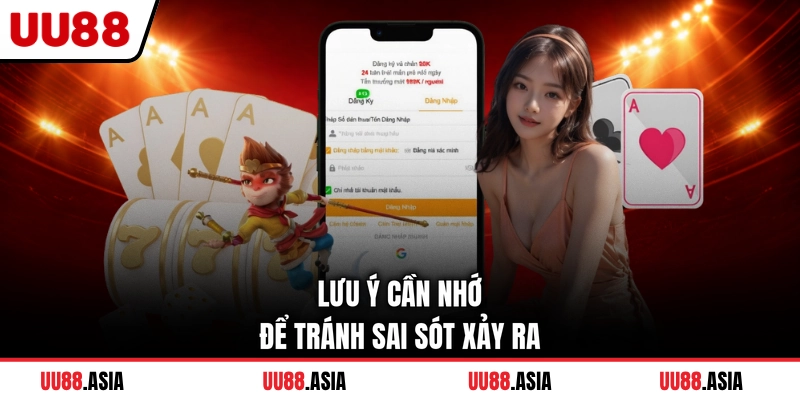 Lưu ý cần nhớ để tránh sai sót xảy ra