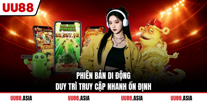 Phiên bản di động duy trì truy cập nhanh ổn định