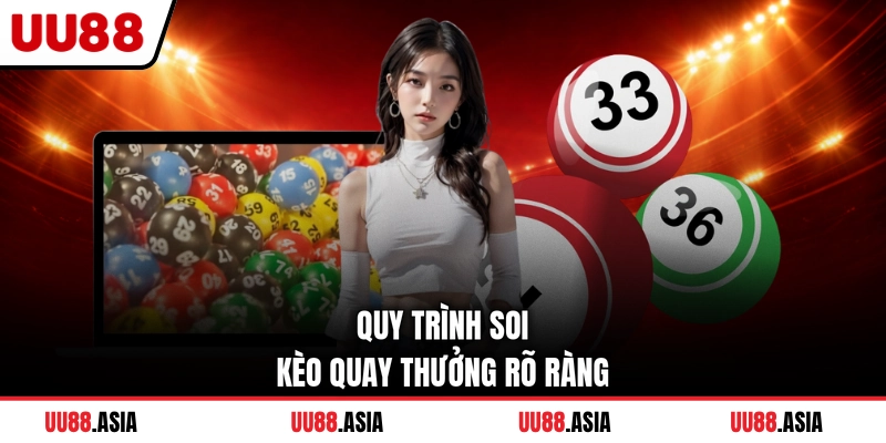 Quy trình soi kèo quay thưởng rõ ràng