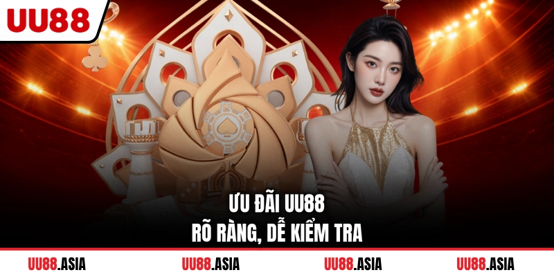 Ưu đãi UU88 rõ ràng, dễ kiểm tra