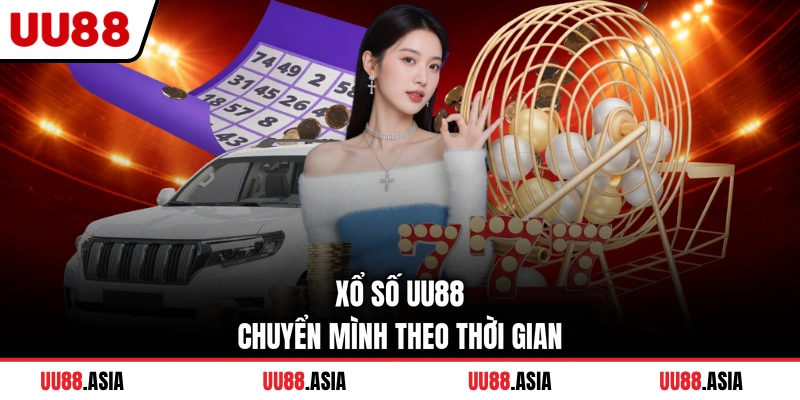 Xổ số UU88 chuyển mình theo thời gian
